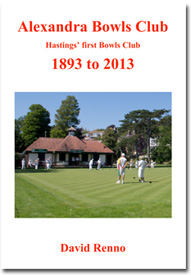 Alexandra Bowls Club, Hastings’ first Bowls Club,  1893 to 2013